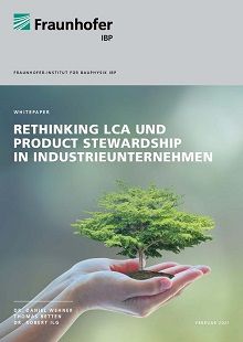 Titelseite des Whitepapers »Rethinking LCA und Product Stewardship in Industrieunternehmen«  Fraunhofer IBP